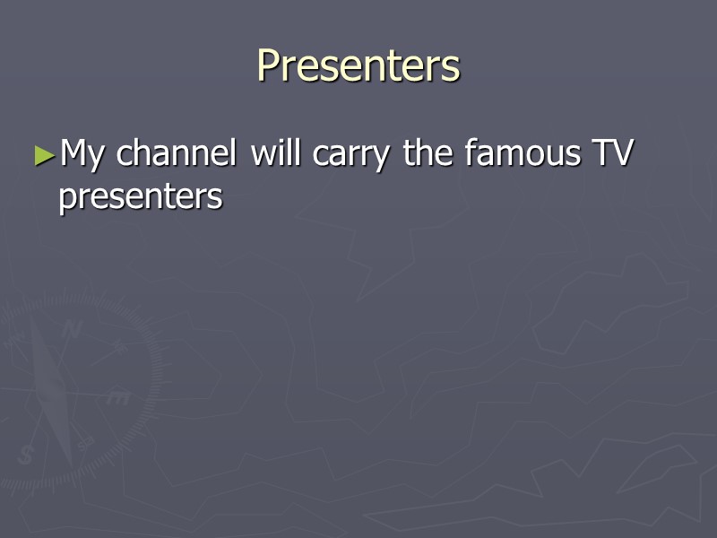 Presenters My channel will carry the famous TV presenters